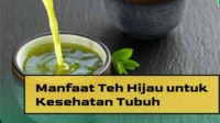 Manfaat Luar Biasa! Teh Hijau untuk Kesehatan Tubuh mu; Cara Membuat Teh Hijau di Rumah Manfaat Luar Biasa! Teh Hijau untuk Kesehatan Tubuh mu; Cara Membuat Teh Hijau di Rumah