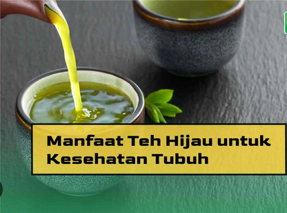Manfaat Luar Biasa! Teh Hijau untuk Kesehatan Tubuh mu; Cara Membuat Teh Hijau di Rumah